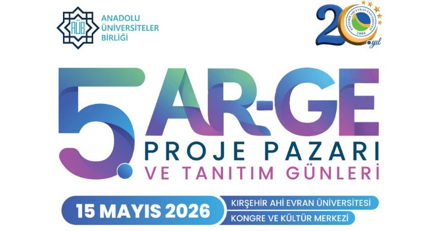 5. Ar-Ge Proje Pazarı Ve Tanıtım Günleri 15 Mayıs'ta Kırşehir Ahi Evran Üniversitesinde