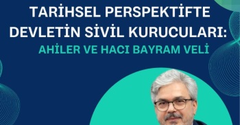 Tarihsel Perspektifte Devletin Sivil Kurucuları: Ahiler Ve Hacı Bayram Veli