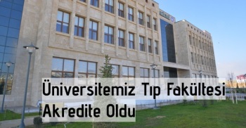 Üniversitemiz Tıp Fakültesi Akredite Oldu