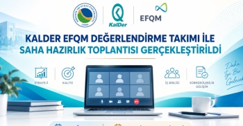 Kalder Efqm Değerlendirme Takımı İle Saha Hazırlık Toplantısı Gerçekleştirildi