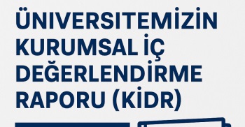 Üniversitemizin 2024 Yılı Kurum İç Değerlendirme Raporu (Kidr) Yayınlandı