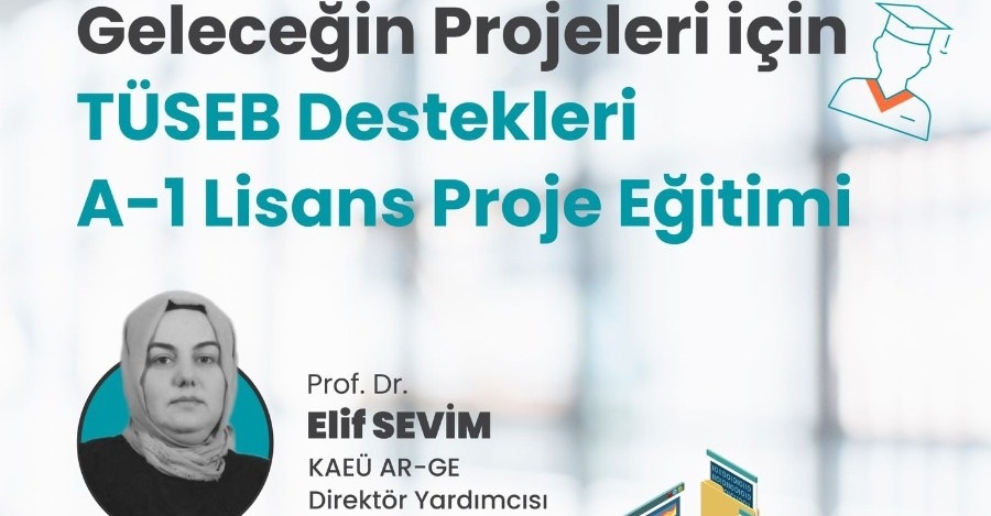 Geleceğin Projeleri İçin Tüseb Destekleri: A1 Lisans Proje Eğitimi