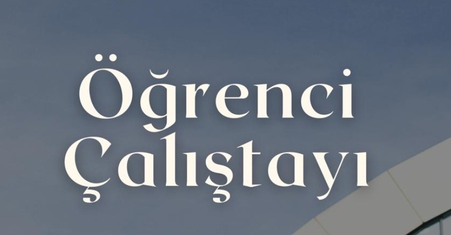 Öğrenci Çalıştayı Başvuruları